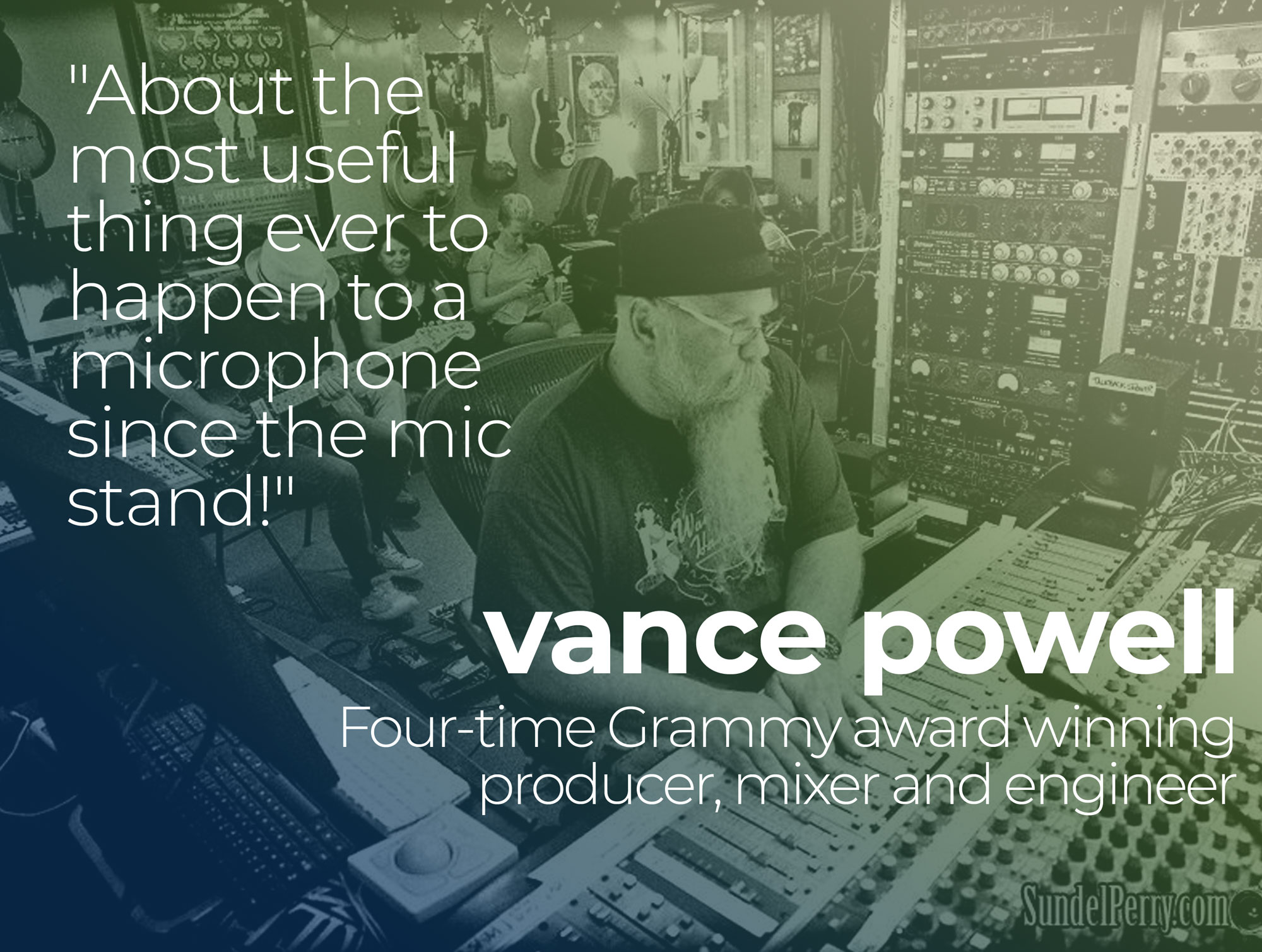 About the most useful thing ever to happen to a microphone since the mic stand! - VANCE POWELL